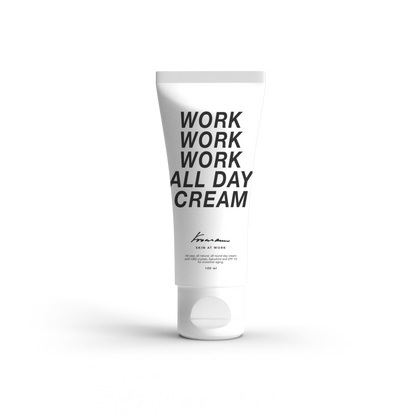 WORK WORK WORK ALL DAY CREAM
